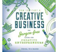 Doug Richard How to Start a Creative Business (Tascabile)