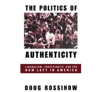 Doug Rossinow The Politics of Authenticity (Copertina rigida)
