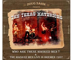 Doug Sahm presents The Texas mavericks - Who Are These Masked Men & The Masked Men Live