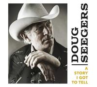 Seegers Doug - A Story I Got To Tell