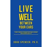 Doug Spencer Live Well Between Your Ears (Tascabile)