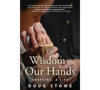 Doug Stowe The Wisdom of Our Hands (Tascabile)