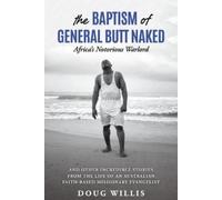 Doug Willis The Baptism of General Butt Naked, Africa's Notorious Wa (Tascabile)