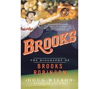 Doug Wilson Brooks: The Biography of Brooks Robinson (Tascabile)