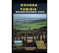 DOUGGA TUNESIA REISEFÜHRER 2025