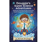 Douggie's Super Science Adventures: Stories for Teaching the Next Generation Science Standards for Fourth Graders