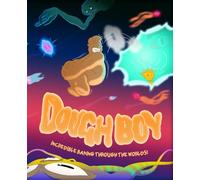 Dough Boy: Incredible baking through the worlds!: A Unique Read-Aloud Adventure for Big-Hearted Little Minds