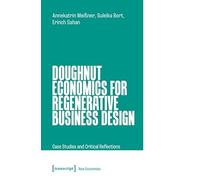 Doughnut Economics for Regenerative Business Design: Case Studies and Critical Reflections