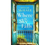 Dougie McHale Where The Sky Falls (Tascabile) Hellenic Collection