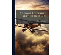 Douglas A Cox Airpower Leadership on the Front Line (Tascabile)