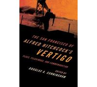 Douglas A. Cunningha The San Francisco of Alfred Hitchcock's Vertig (Tascabile)
