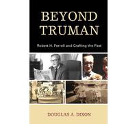 Douglas A. Dixon Beyond Truman (Tascabile)