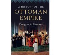 Douglas A. Howard A History of the Ottoman Empire (Tascabile)