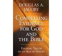 Douglas A. Jacoby Compelling Evidence for God and the Bible (Tascabile)
