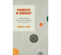 Douglas A. Jones Pragmatics of Democracy (Tascabile)