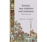 Douglas A. Lorimer Science, Race Relations and Resistance (Copertina rigida)