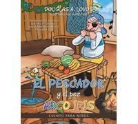 Douglas a Lovos El pescador y el pez arco iris (Tascabile)