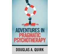 Douglas a Quirk Adventures in Pragmatic Psychotherapy (Tascabile)