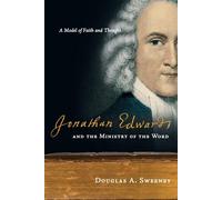 Douglas A. Swee Jonathan Edwards and the Ministry of the Word: A Mod (Tascabile)