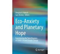 Douglas A. Vakoch Eco-Anxiety and Planetary Hope (Tascabile)