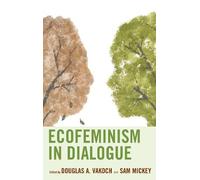 Douglas A. Vakoch Ecofeminism in Dialogue (Tascabile)