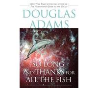 Douglas Adams So Long, and Thanks for All the Fish (Tascabile)