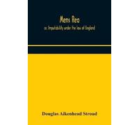 Douglas Aikenhead St Mens rea; or, Imputability under the law of Eng (Tascabile)