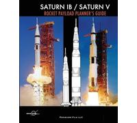 Douglas Aircraft Saturn IB / Saturn V Rocket Payload Planner's Guide (Tascabile)