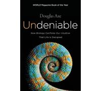 Douglas Axe Undeniable: How Biology Confirms Our Intuition That Life (Tascabile)