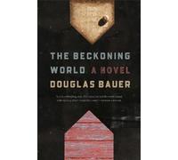 Douglas Bauer The Beckoning World (Tascabile)