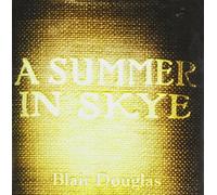 DOUGLAS, BLAIR - A SUMMER IN SKYE