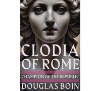 Douglas Boin Clodia of Rome (Copertina rigida)