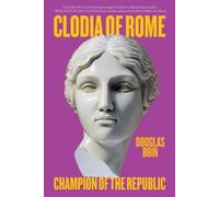 Douglas Boin Clodia of Rome (Tascabile)