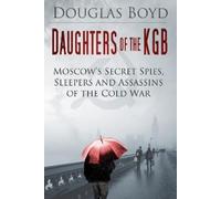 Douglas Boyd Daughters of the KGB (Copertina rigida) Espionage