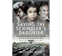 Douglas Boyd Saving the Schindlers' Daughter (Copertina rigida)