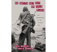 Douglas Bradley Craig Werner We Gotta Get Out of This Place (Copertina rigida)