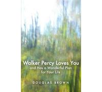 Douglas Brown Walker Percy Loves You and Has a Wonderful Plan for Yo (Tascabile)