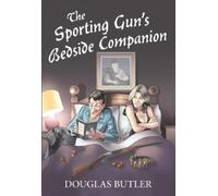 Douglas Butler The Sporting Gun's Bedside Companion (Copertina rigida)