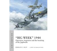 "Big Week" 1944: Operation Argument and the breaking of the Jagdwaffe