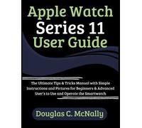Douglas C McNally Apple Watch Series 11 User Guide (Tascabile)