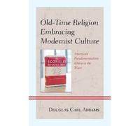 Douglas Carl Abra Old-Time Religion Embracing Modernist Cultu (Copertina rigida)