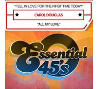 Douglas, Carol - Fell In Love For The First Time Today / All My Lov