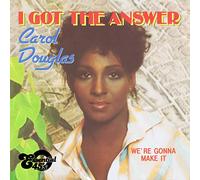 Douglas, Carol - I Got The Answer / We'Re Gonna Make It