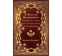 Douglas Cockere A Note on Bookbinding - With Extracts from the Speci (Tascabile)