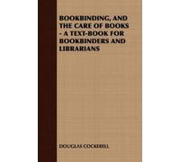 DOUGLAS COCKERE Bookbinding, and the Care of Books - A Text-Book for (Tascabile)