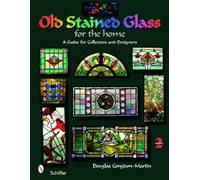 Douglas Congdon-Martin Old Stained Glass for the Home (Tascabile)