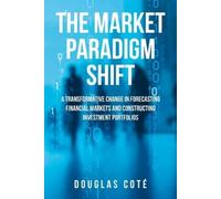 Douglas Cote The Market Paradigm Shift (Tascabile)