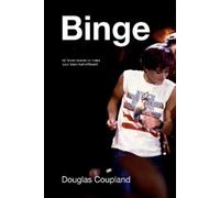 Douglas Coupland Binge (Copertina rigida)