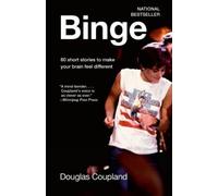 Douglas Coupland Binge (Tascabile)