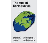 Douglas Coupland Hans Ulrich Obrist Shumon Bas The Age of Earthquak (Tascabile)